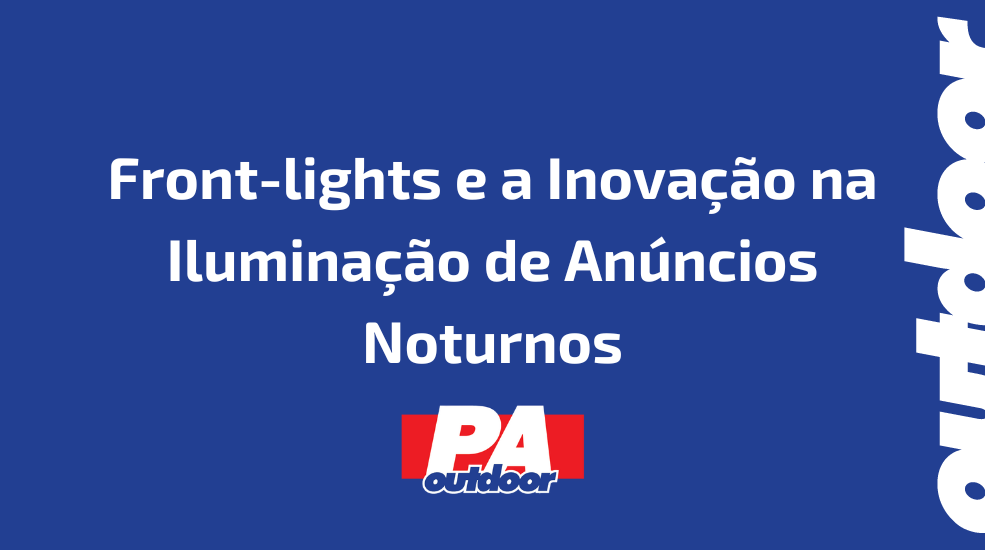 Front-lights e a Inovação na Iluminação de Anúncios Noturnos