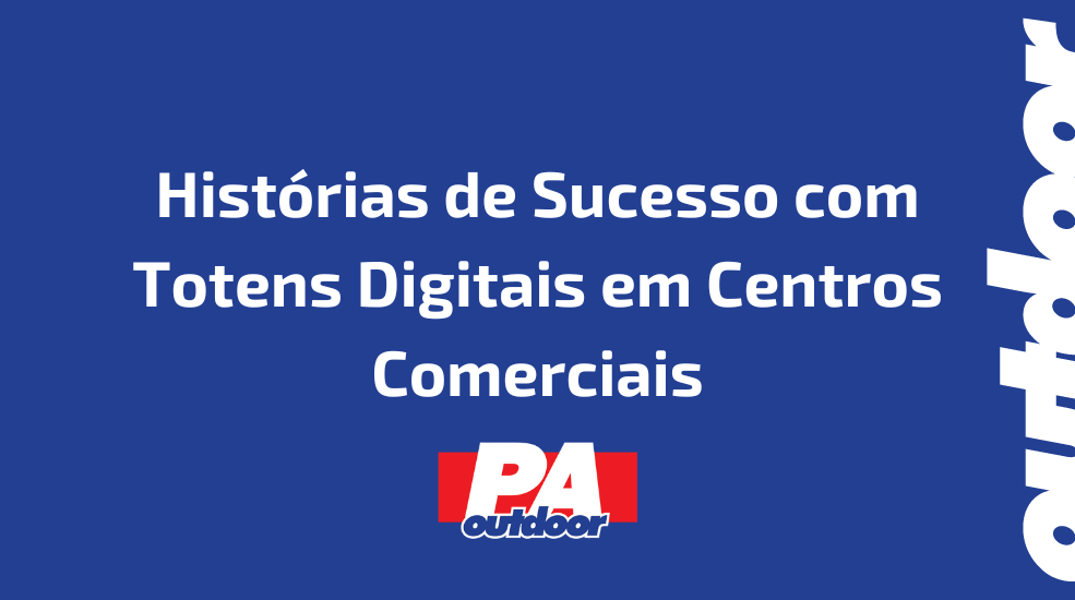 Histórias de Sucesso com Totens Digitais em Centros Comerciais