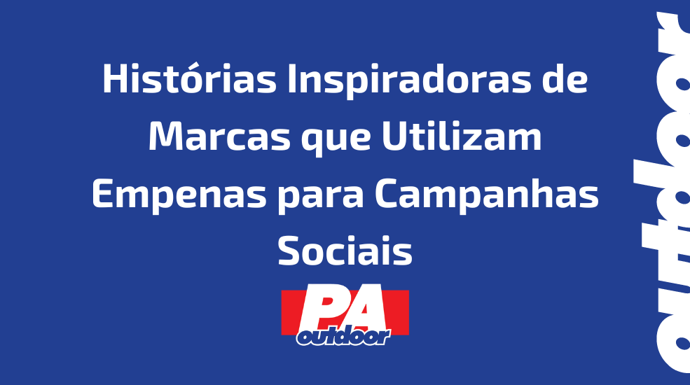 Histórias Inspiradoras de Marcas que Utilizam Empenas para Campanhas Sociais