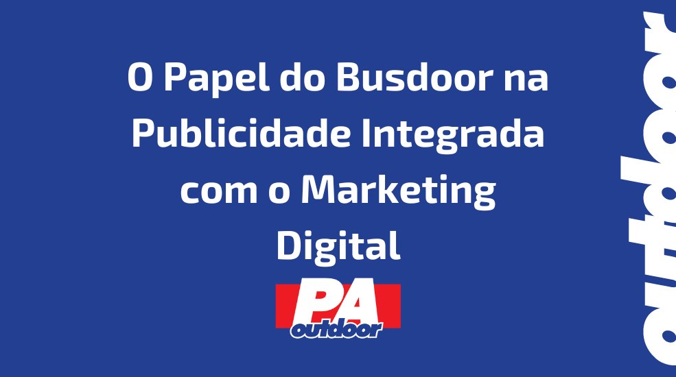 O Papel do Busdoor na Publicidade Integrada com o Marketing Digital