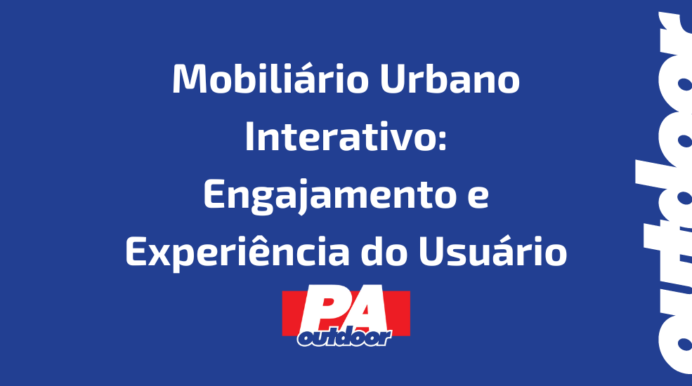 Mobiliário Urbano Interativo: Engajamento e Experiência do Usuário