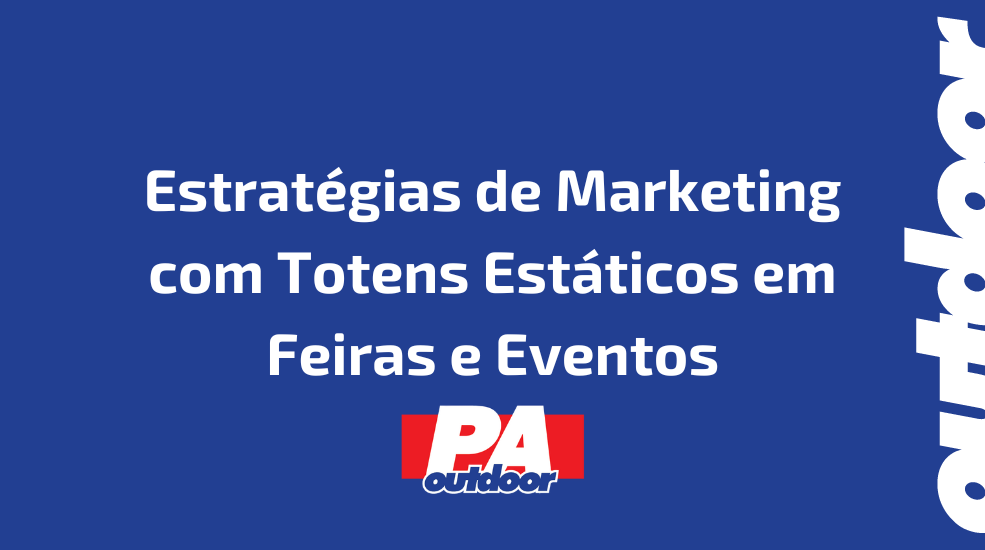 Estratégias de Marketing com Totens Estáticos em Feiras e Eventos