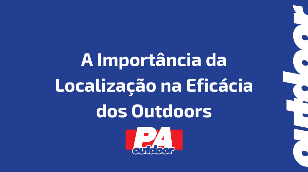 A Importância da Localização na Eficácia dos Outdoors