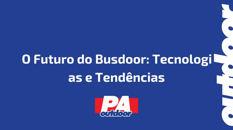 O Futuro do Busdoor: Tecnologias e Tendências