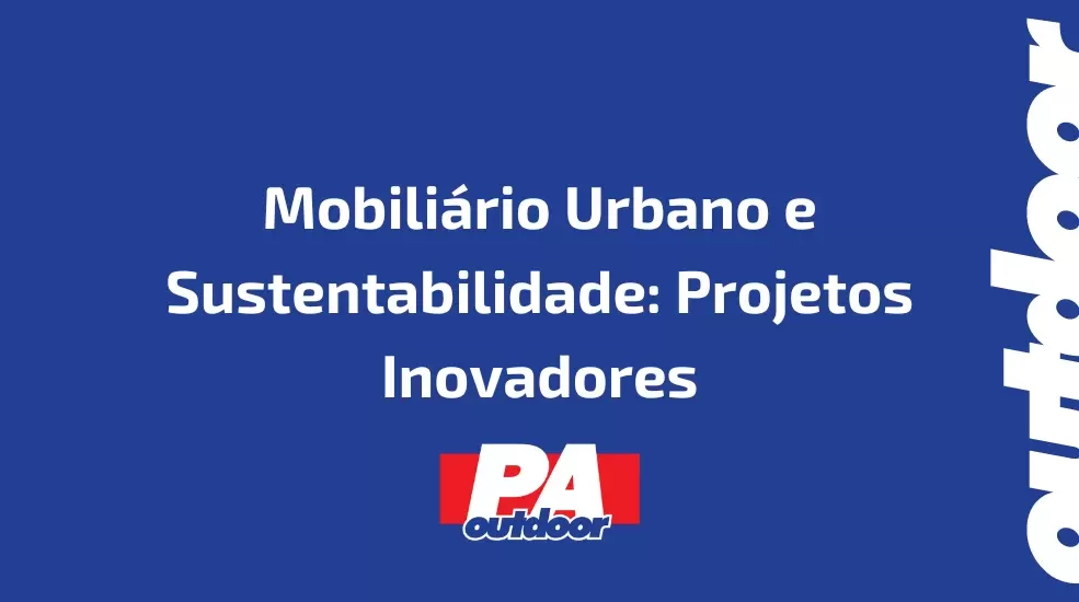 Mobiliário Urbano e Sustentabilidade: Projetos Inovadores