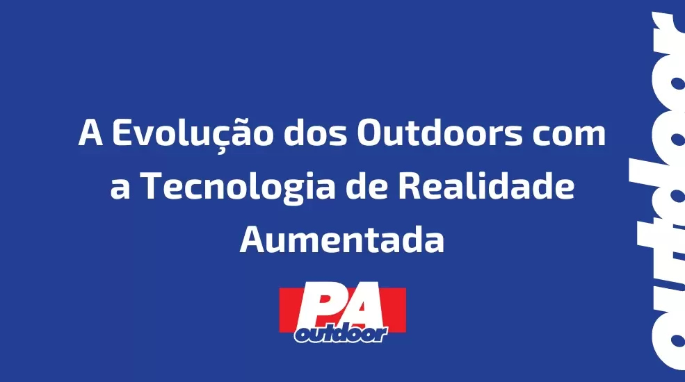 A Evolução dos Outdoors com a Tecnologia de Realidade Aumentada