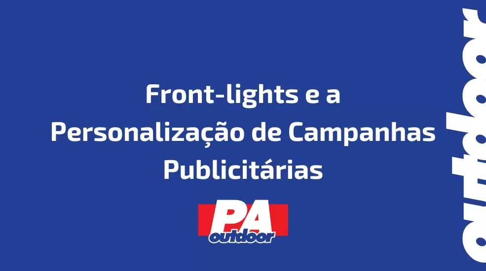 Front-lights e a Personalização de Campanhas Publicitárias