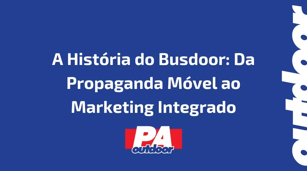 A História do Busdoor: Da Propaganda Móvel ao Marketing Integrado