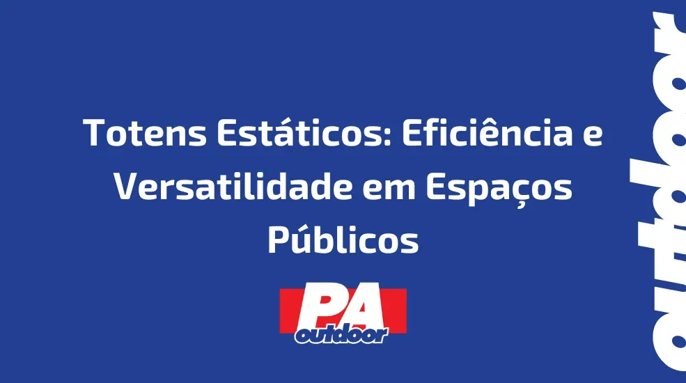 Totens Estáticos: Eficiência e Versatilidade em Espaços Públicos