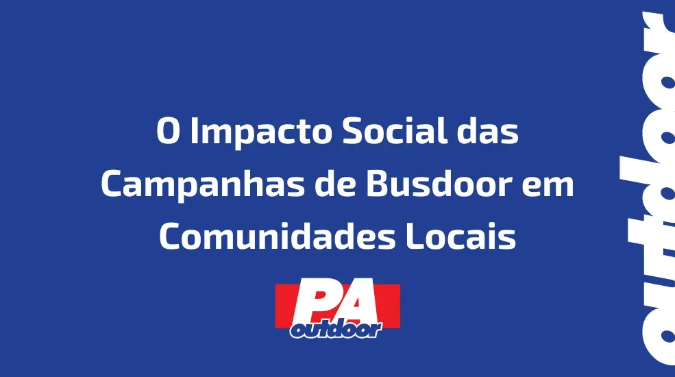 O Impacto Social das Campanhas de Busdoor em Comunidades Locais