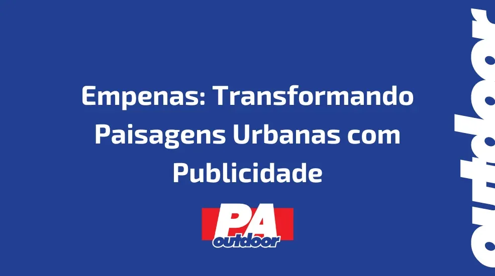 Empenas: Transformando Paisagens Urbanas com Publicidade