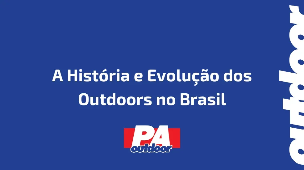 A História e Evolução dos Outdoors no Brasil