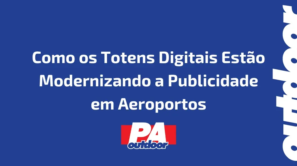 Como os Totens Digitais Estão Modernizando a Publicidade em Aeroportos