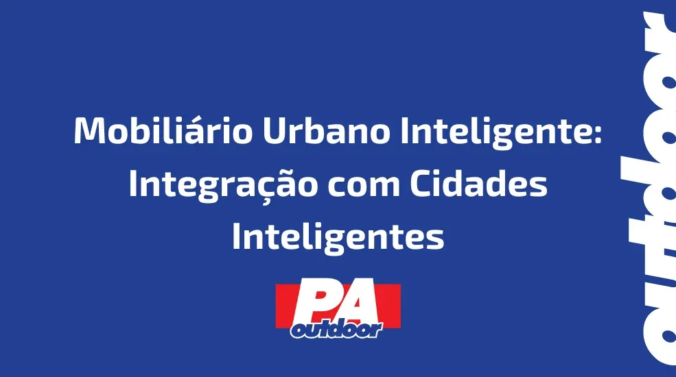 Mobiliário Urbano Inteligente: Integração com Cidades Inteligentes