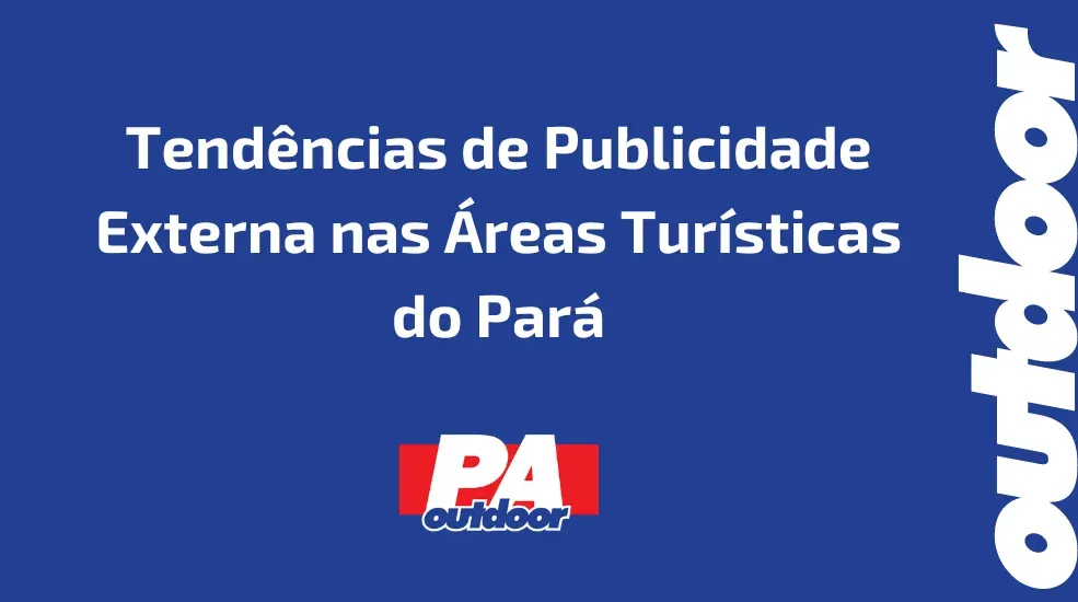 Tendências de Publicidade Externa nas Áreas Turísticas do Pará