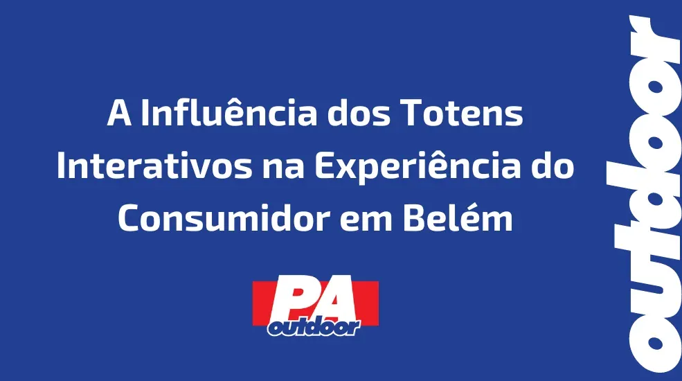 A Influência dos Totens Interativos na Experiência do Consumidor em Belém