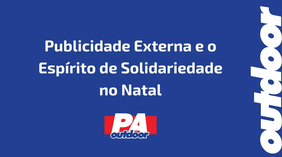 Publicidade Externa e o Espírito de Solidariedade no Natal