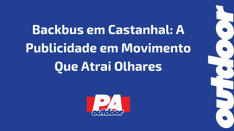 Backbus em Castanhal: A Publicidade em Movimento Que Atrai Olhares