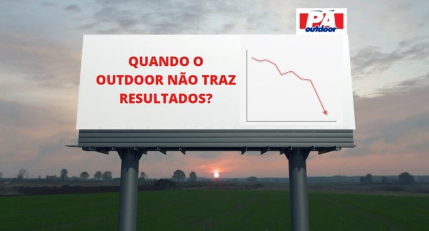 QUANDO O OUTDOOR NÃO TRAZ TRÁS RESULTADOS?