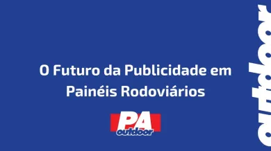 Ponto nº O Futuro da Publicidade em Painéis Rodoviários