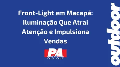 Ponto nº Front-Light em Macapá: Iluminação Que Atrai Atenção e Impulsiona Vendas