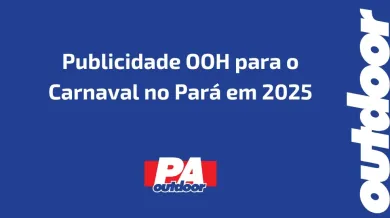 Ponto nº Publicidade OOH para o Carnaval no Pará em 2025: Conecte-se com o Público Durante a Maior Festa do Ano